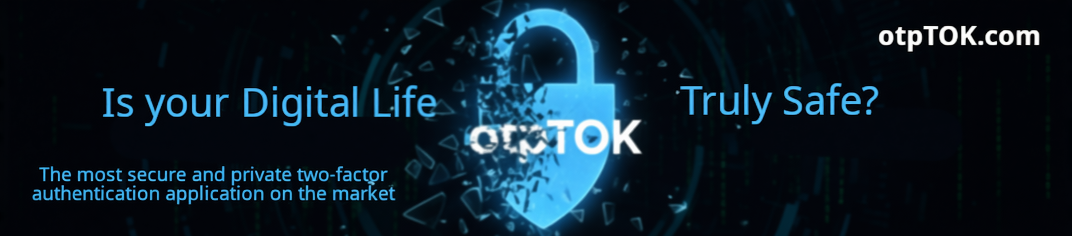 Welcome to otpTOK.com The most secure and private two-factor authentication application on the market.